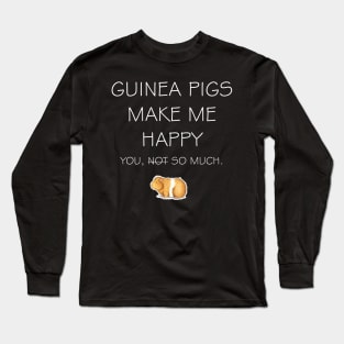 Guinea Pig Make Me Happy | Guinea Lover Long Sleeve T-Shirt